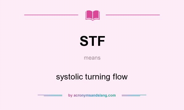 What does STF mean? It stands for systolic turning flow