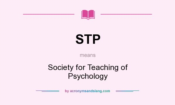 What does STP mean? It stands for Society for Teaching of Psychology