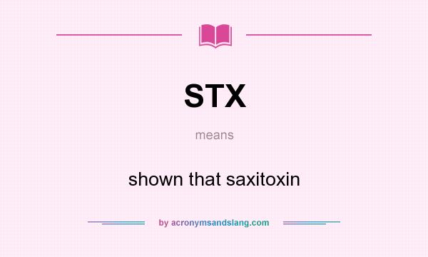 What does STX mean? It stands for shown that saxitoxin