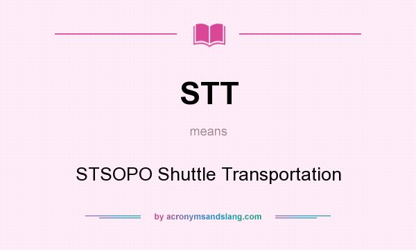 What does STT mean? It stands for STSOPO Shuttle Transportation