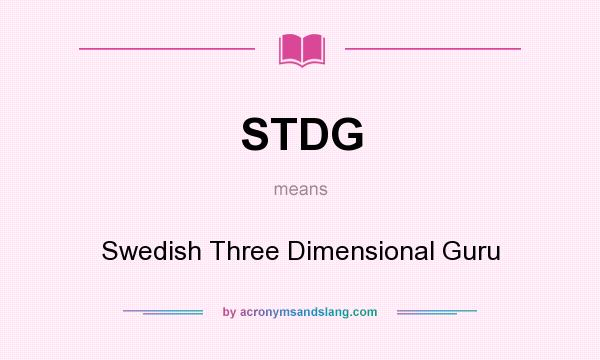 What does STDG mean? It stands for Swedish Three Dimensional Guru