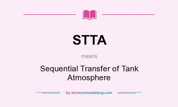 What does STTA mean? It stands for Sequential Transfer of Tank Atmosphere