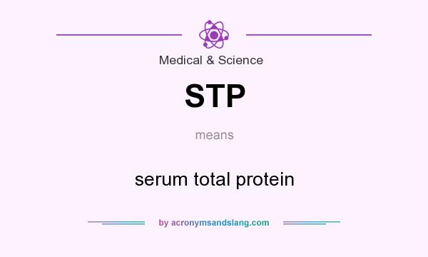 What does STP mean? It stands for serum total protein