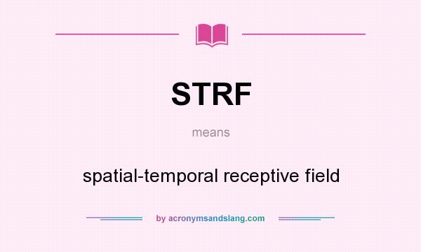 What does STRF mean? It stands for spatial-temporal receptive field