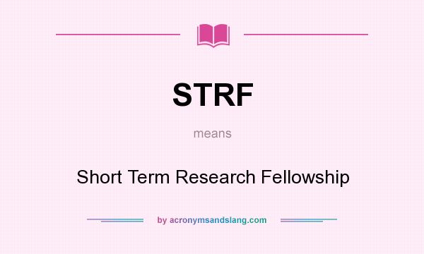 What does STRF mean? It stands for Short Term Research Fellowship
