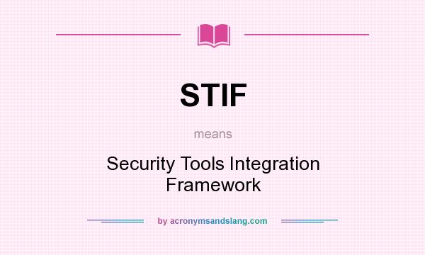 What does STIF mean? It stands for Security Tools Integration Framework