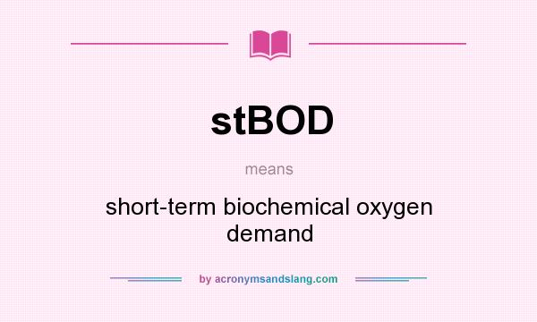 What does stBOD mean? It stands for short-term biochemical oxygen demand