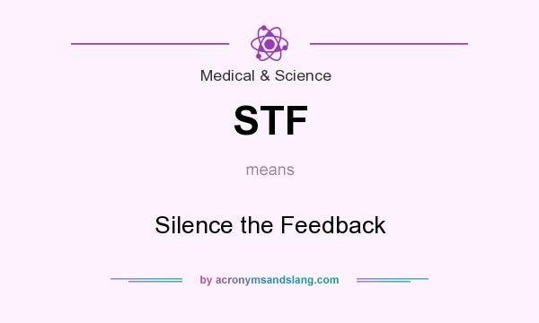 What does STF mean? It stands for Silence the Feedback