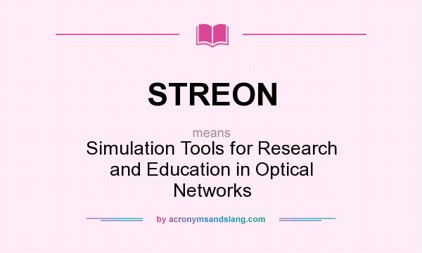 What does STREON mean? It stands for Simulation Tools for Research and Education in Optical Networks