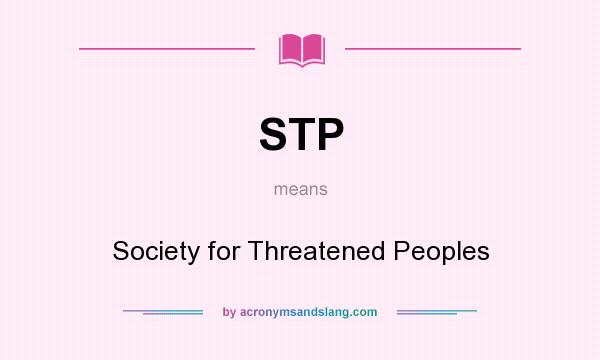 What does STP mean? It stands for Society for Threatened Peoples