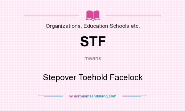 What does STF mean? It stands for Stepover Toehold Facelock