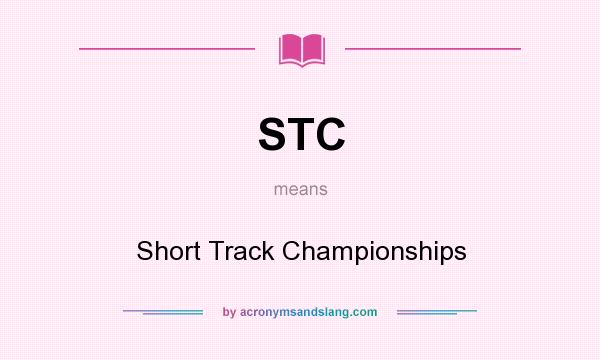 What does STC mean? It stands for Short Track Championships