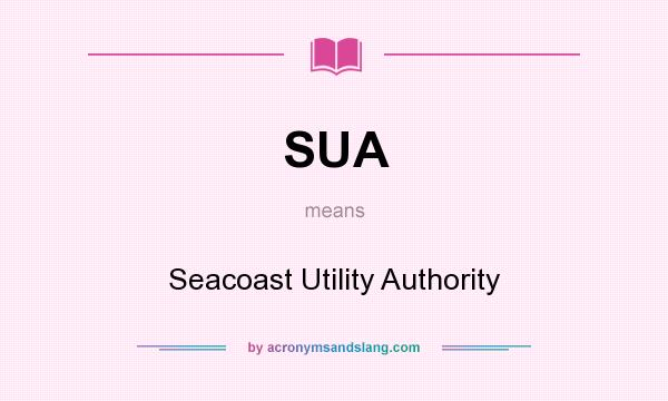 What does SUA mean? It stands for Seacoast Utility Authority