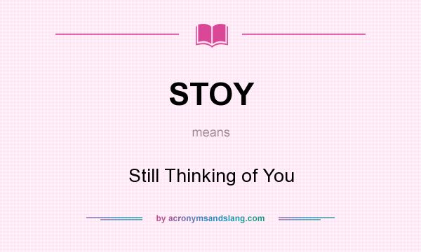 What does STOY mean? It stands for Still Thinking of You