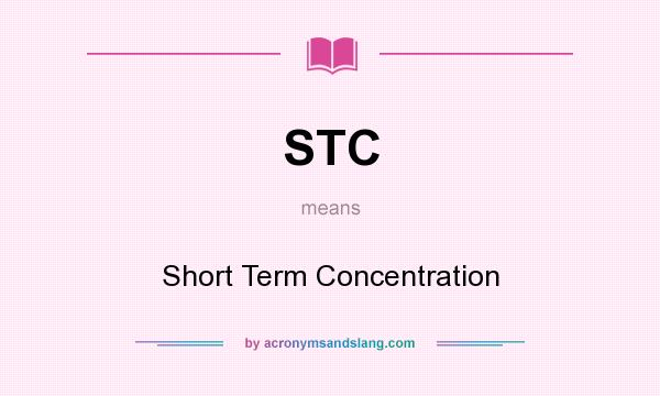 What does STC mean? It stands for Short Term Concentration