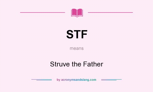 What does STF mean? It stands for Struve the Father