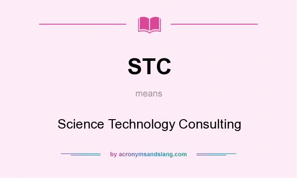 What does STC mean? It stands for Science Technology Consulting