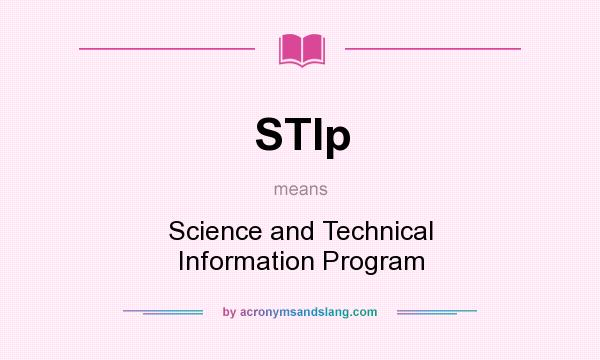 What does STIp mean? It stands for Science and Technical Information Program