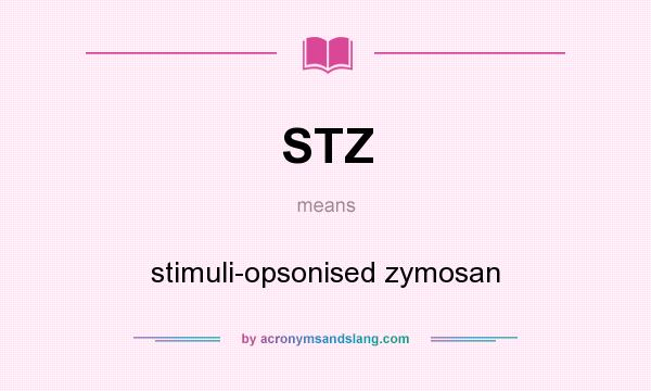 What does STZ mean? It stands for stimuli-opsonised zymosan