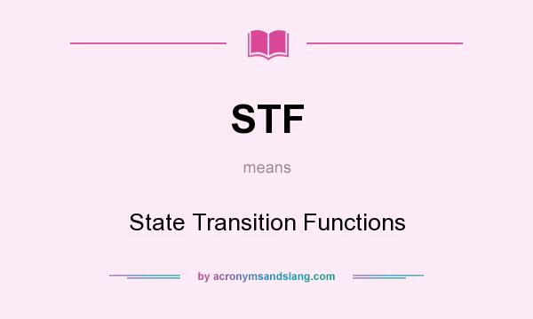 What does STF mean? It stands for State Transition Functions
