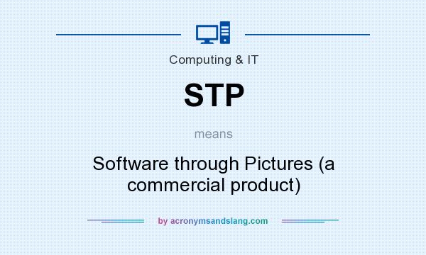 What does STP mean? It stands for Software through Pictures (a commercial product)