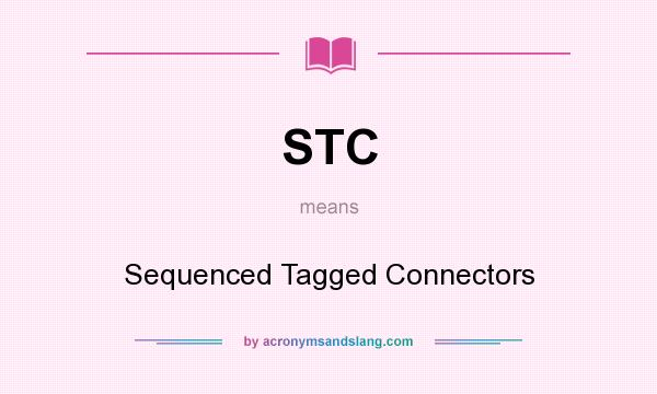 What does STC mean? It stands for Sequenced Tagged Connectors