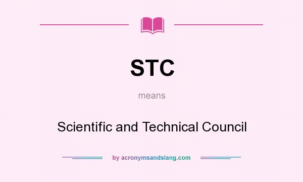 What does STC mean? It stands for Scientific and Technical Council