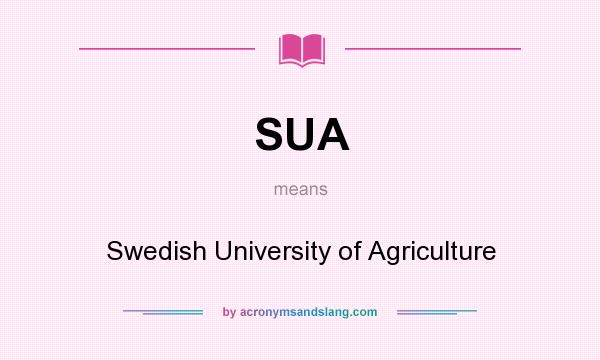 What does SUA mean? It stands for Swedish University of Agriculture