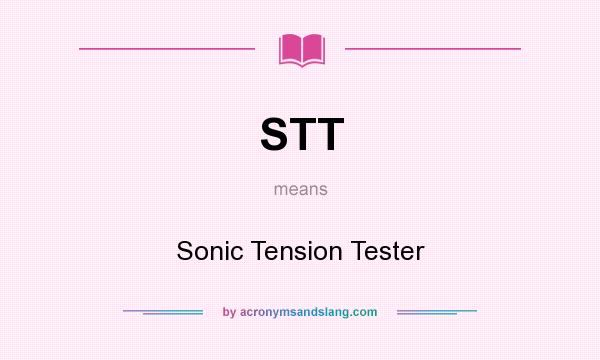 What does STT mean? It stands for Sonic Tension Tester