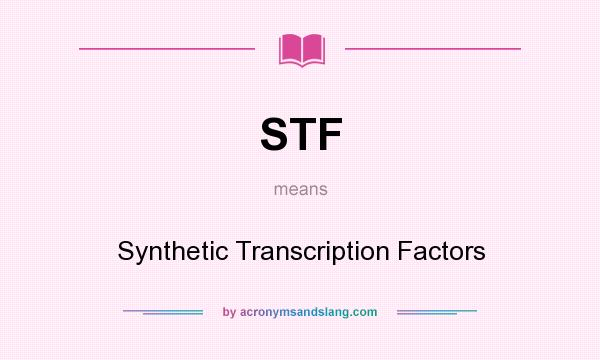 What does STF mean? It stands for Synthetic Transcription Factors