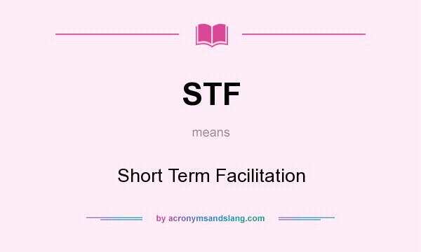 What does STF mean? It stands for Short Term Facilitation
