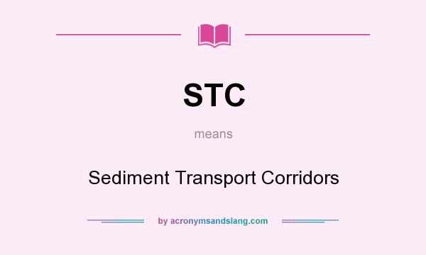 What does STC mean? It stands for Sediment Transport Corridors