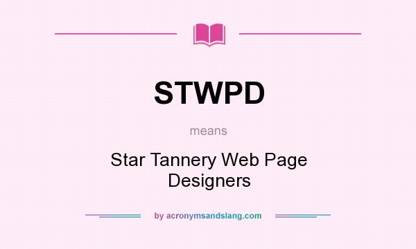 What does STWPD mean? It stands for Star Tannery Web Page Designers