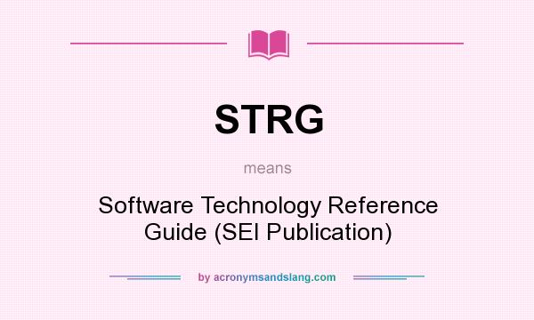 What does STRG mean? It stands for Software Technology Reference Guide (SEI Publication)