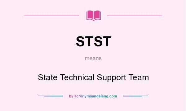 What does STST mean? It stands for State Technical Support Team