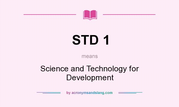 What does STD 1 mean? It stands for Science and Technology for Development
