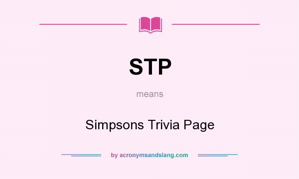 What does STP mean? It stands for Simpsons Trivia Page