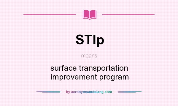 What does STIp mean? It stands for surface transportation improvement program