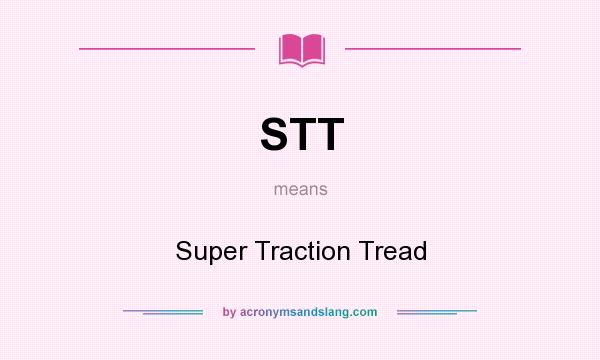 What does STT mean? It stands for Super Traction Tread