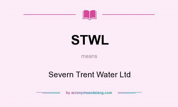 What does STWL mean? It stands for Severn Trent Water Ltd