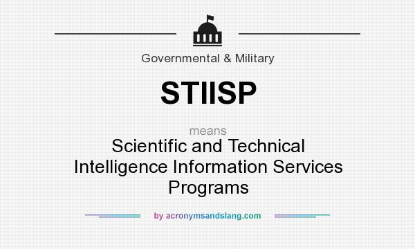 What does STIISP mean? It stands for Scientific and Technical Intelligence Information Services Programs