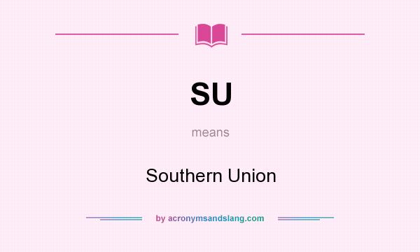 What does SU mean? It stands for Southern Union