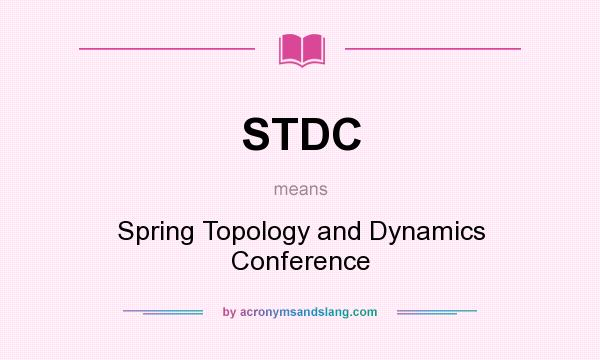 What does STDC mean? It stands for Spring Topology and Dynamics Conference