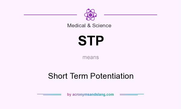 What does STP mean? It stands for Short Term Potentiation