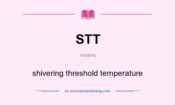 What does STT mean? It stands for shivering threshold temperature