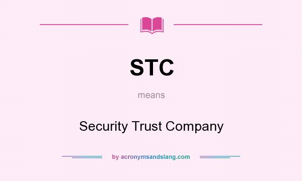 What does STC mean? It stands for Security Trust Company