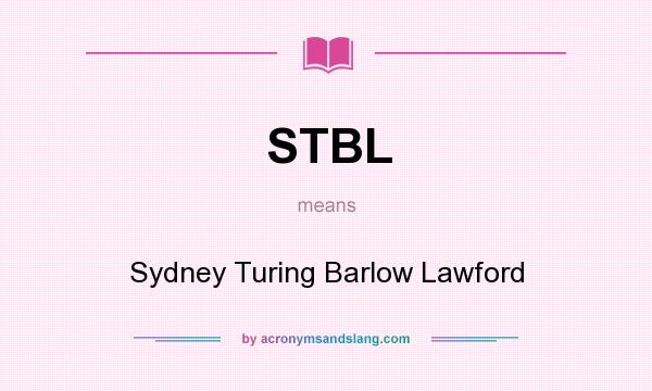 What does STBL mean? It stands for Sydney Turing Barlow Lawford