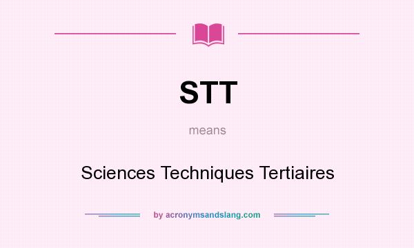 What does STT mean? It stands for Sciences Techniques Tertiaires