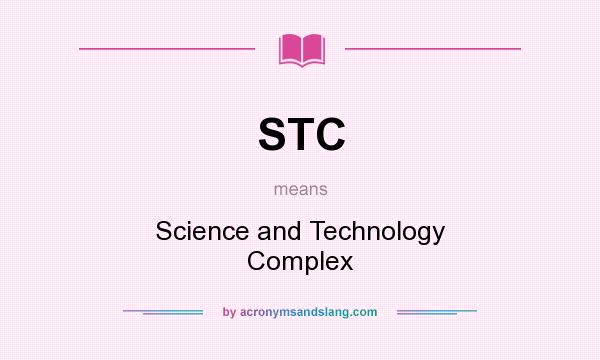 What does STC mean? It stands for Science and Technology Complex