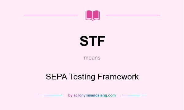 What does STF mean? It stands for SEPA Testing Framework
